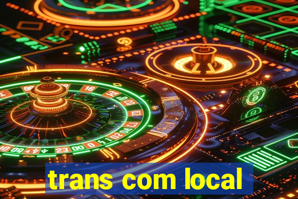 trans com local